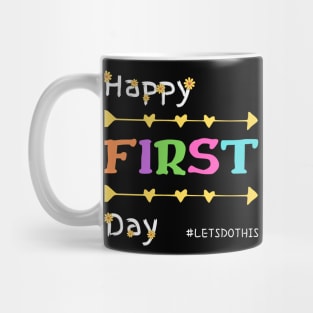 Happy First Day Let's Do This shirt for teacher team Mug